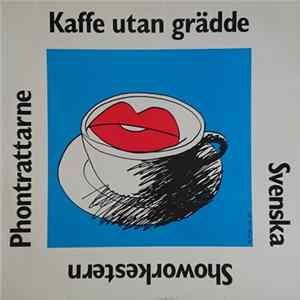 Svenska Showorkestern Phontrattarne - Kaffe Utan Grädde FLAC