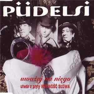Pudelsi - Uważaj Na Niego FLAC