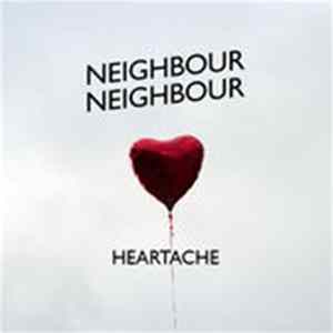Neighbour Neighbour - Heartache FLAC