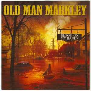 Old Man Markley - Blood On My Hands FLAC
