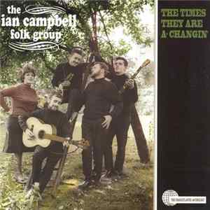 The Ian Campbell Folk Group, Ian Campbell - The Times They Are A-Changin': The Ian Campbell Folk Group Anthology FLAC