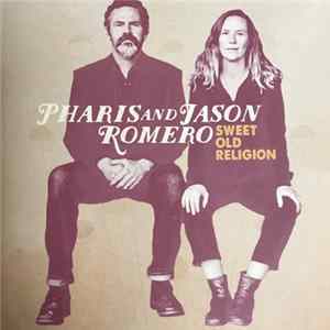 Pharis & Jason Romero - Sweet Old Religion FLAC