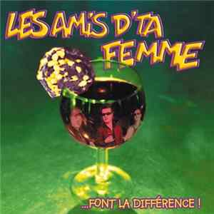 Les Amis D'Ta Femme - ... Font La Différence ! FLAC
