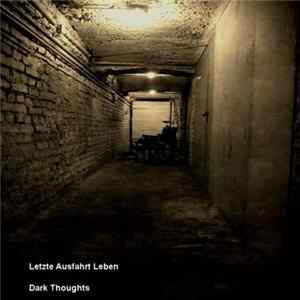 Letzte Ausfahrt Leben - Dark Thoughts FLAC