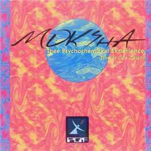 Moksha - Thee Psychochemickal Experience (Live At Goa Gajah) FLAC