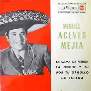 Miguel Aceves Mejia Con El Mariachi Vargas De Tecalitlan - La Cama De Piedra / La Noche Y Tú / Por Tu Orgullo / La Espiga FLAC
