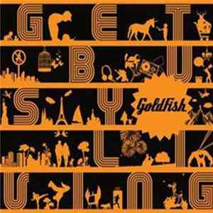 Goldfish - Get Busy Living FLAC