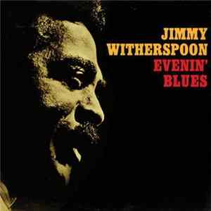Jimmy Witherspoon - Evenin' Blues FLAC