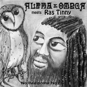 Alpha & Omega Meets Ras Tinny - No Beginning No End FLAC