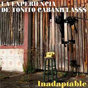 La Experiencia De Toñito Cabanilla$$$ - Inadaptable FLAC