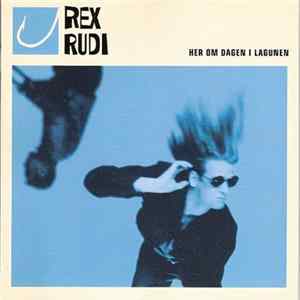 Rex Rudi - Her Om Dagen I Lagunen FLAC