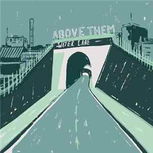 Above Them - Water Lane FLAC