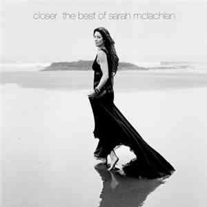 Sarah McLachlan - Closer: The Best Of Sarah McLachlan FLAC