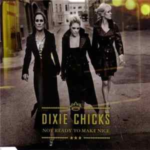 Dixie Chicks - Not Ready To Make Nice FLAC