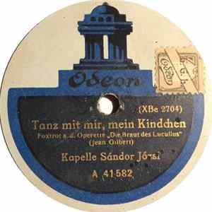 Kapelle Sándor Józsi - Tanz Mit, Mein Kindchen / Schatz, Besuch Mich Mal FLAC
