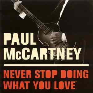 Paul McCartney - Never Stop Doing What You Love FLAC
