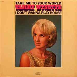 Tammy Wynette - Take Me To Your World / I Don't Wanna Play House FLAC