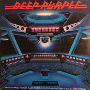 Deep Purple - When We Rock, We Rock And When We Roll, We Roll FLAC