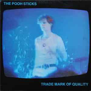 The Pooh Sticks - Trade Mark Of Quality FLAC