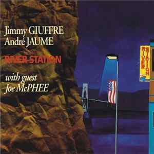 Jimmy Giuffre - André Jaume With Guest Joe McPhee - River Station FLAC