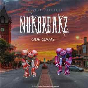 NukBreakz - Our Game FLAC