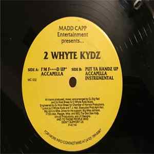 2 Whyte Kydz - I'm F****D Up / Put Ya Handz Up FLAC