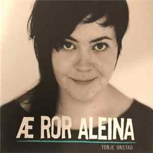 Tonje Unstad - Æ Ror Aleina FLAC