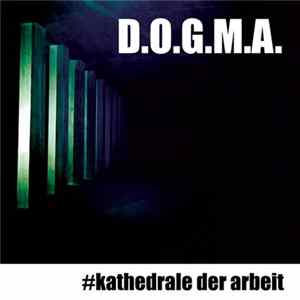 D.O.G.M.A. - #kathedrale der Arbeit FLAC