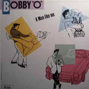 Bobby "O" - A Man Like Me FLAC