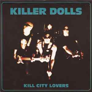 Killer Dolls - Kill City Lovers FLAC