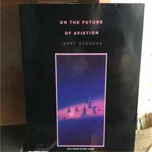 Jerry Goodman - On The Future Of Aviation FLAC