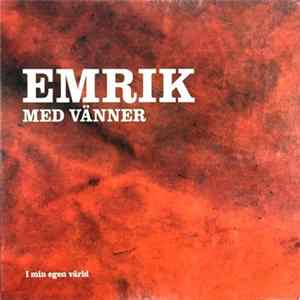 Emrik Med Vänner - I Min Egen Värld FLAC