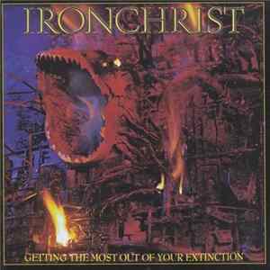 Ironchrist - Getting The Most Out Of Your Extinction FLAC