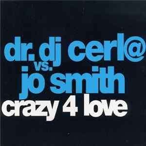 Dr. DJ Cerl@ vs. Jo Smith - Crazy 4 Love FLAC