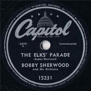 Bobby Sherwood And His Orchestra - The Elk's Parade / Sherwood's Forest FLAC