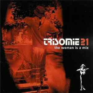 Trisomie 21 - The Woman Is A Mix FLAC