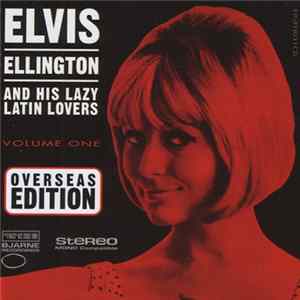 Elvis Ellington And His Lazy Latin Lovers - Volume One (Overseas Edition) FLAC