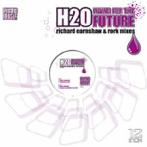H2O - Living For The Future (Richard Earnshaw & Rork Mixes) FLAC