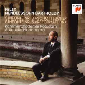 Felix Mendelssohn Bartholdy, Kammerakademie Potsdam, Antonello Manacorda - Sinfonie Nr. 3 »Schottische« ∙ Sinfonie Nr. 5 »Reformation« FLAC
