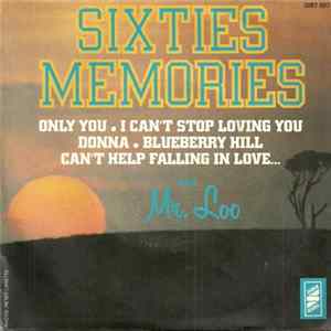 Sixties Memories Par Mr. Loo - Only You / I Can't Stop Loving You / Donna / Blueberry Hill / Can't Help Falling In Love.. FLAC