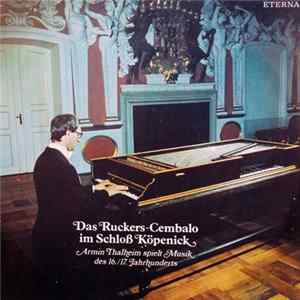 Armin Thalheim - Das Ruckers-Cembalo Im Schloß Köpenick (Armin Thalheim Spielt Musik Des 16. / 17. Jahrhunderts) FLAC