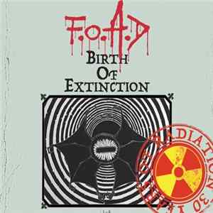 F.O.A.D. - Birth Of Extinction FLAC