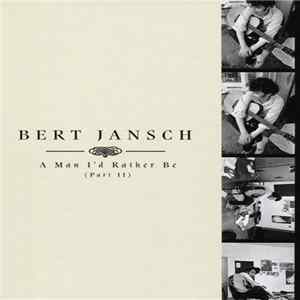 Bert Jansch - A Man I'd Rather Be (Part II) FLAC