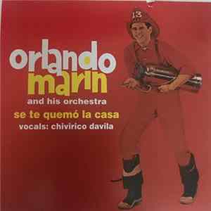 Orlando Marin And His Orchestra With Chivirico Davila - Se Te Quemo La Casa FLAC
