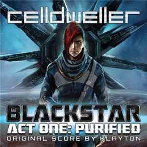 Celldweller - Blackstar Act One: Purified (Original Score By Klayton) FLAC