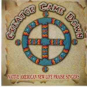 Native American New Life Praise Singers - Creator Came Down FLAC