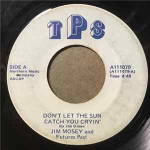Jim Mosey And Futures Past - Don't Let The Sun Catch You Cryin' / Blue Suede Shoes FLAC