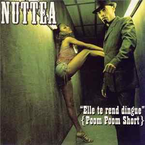 Nuttea - Elle Te Rend Dingue (Poom Poom Short) / Le Show FLAC