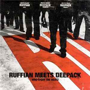 Ruffian Meets Deepack - Who's Got The Beatz FLAC