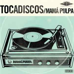 Mamá Pulpa - Tocadiscos FLAC